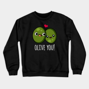 Olive You Funny Olive Pun Crewneck Sweatshirt